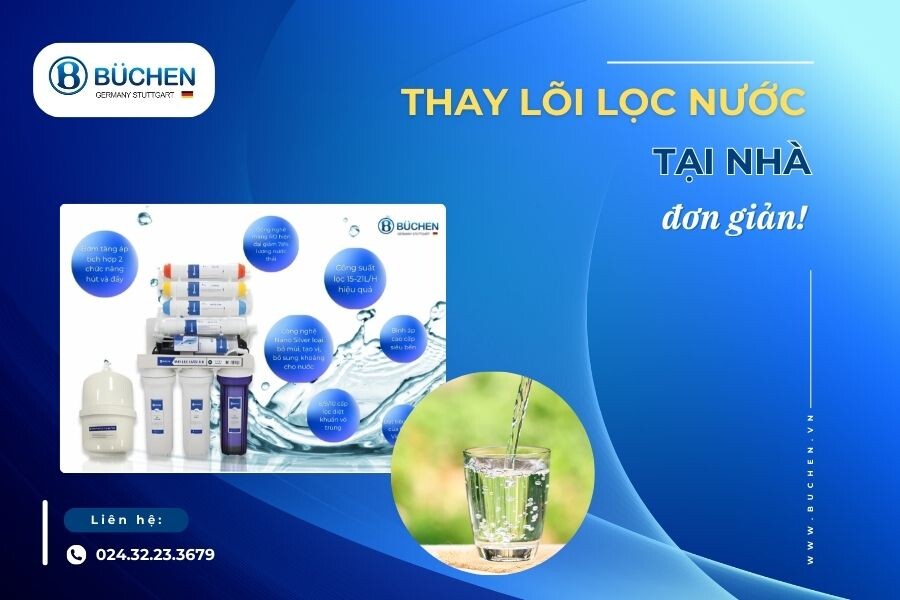 Hướng Dẫn Thay Lõi Lọc Nước Tại Nhà Đơn Giản