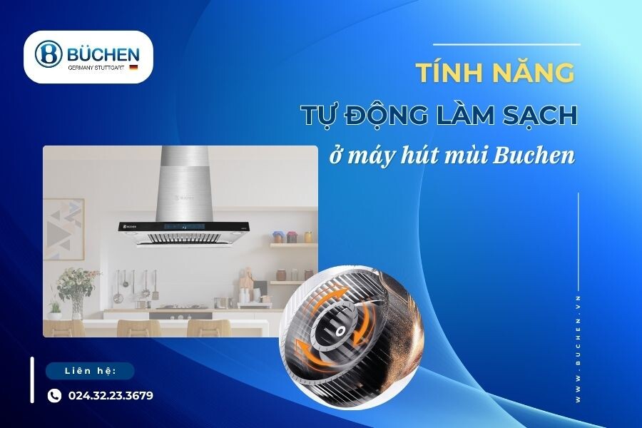 Tính Năng Tự Động Làm Sạch Trên Một Số Dòng Máy Hút Mùi Buchen