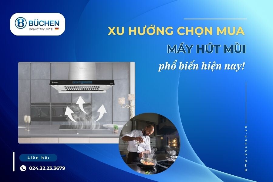 Xu Hướng Chọn Máy Hút Mùi Bếp Gia Đình Hiện Nay