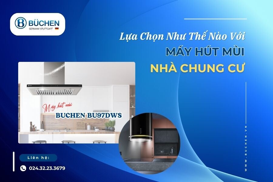 Lựa Chọn Như Thế Nào Với Máy Hút Mùi Cho Nhà Chung Cư?