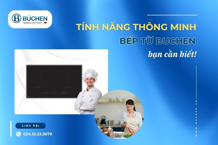 Tính Năng Thông Minh Trên Bếp Từ Buchen Bạn Cần Biết