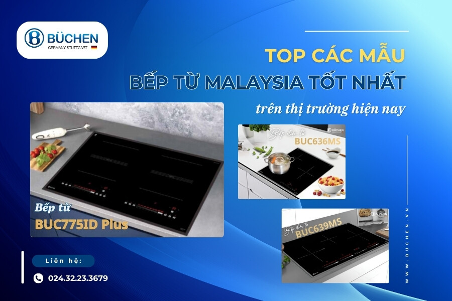 Top Các Mẫu Bếp Từ Malaysia Tốt Nhất Trên Thị Trường Hiện Nay