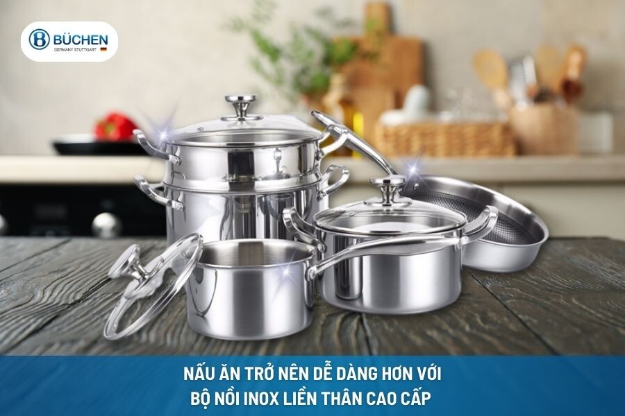 Nấu Ăn Trở Nên Dễ Dàng Hơn Với Bộ Nồi Inox Liền Thân Cao Cấp