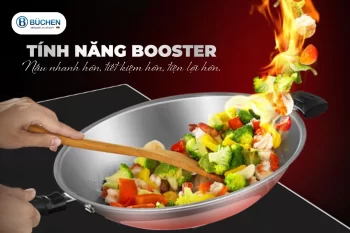 Khám Phá Bí Mật Đằng Sau Tính Năng Booster Trên Bếp Từ Buchen