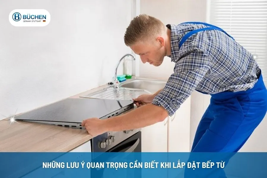 Những Lưu Ý Quan Trọng Cần Biết Khi Lắp Đặt Bếp Từ