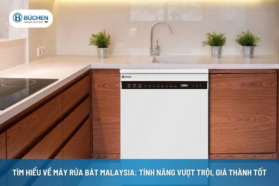 Tìm Hiểu Về Máy Rửa Bát Malaysia: Tính Năng Vượt Trội, Giá Thành Tốt