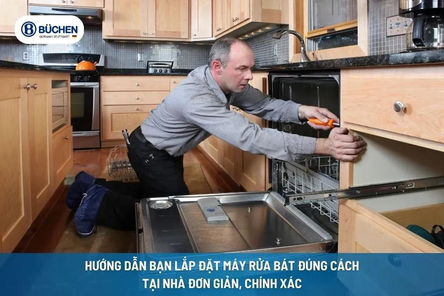 Hướng Dẫn Bạn Lắp Đặt Máy Rửa Bát Đúng Cách Tại Nhà Đơn Giản, Chính Xác