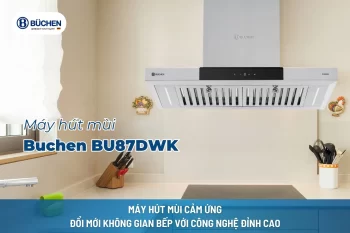 Máy Hút Mùi Cảm Ứng: Đổi Mới Không Gian Bếp Với Công Nghệ Đỉnh Cao