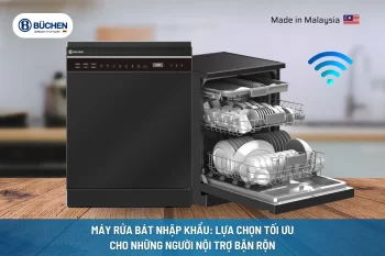 Máy Rửa Bát Nhập Khẩu: Lựa Chọn Tối Ưu Cho Những Người Nội Trợ Bận Rộn