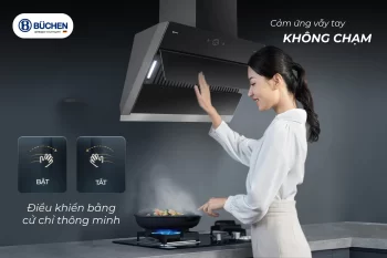 Máy Hút Mùi Vẫy Tay Buchen – Công Nghệ Tiên Tiến Cho Nhà Bếp Sạch Sẽ, Thoáng Mát