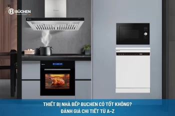Thiết Bị Nhà Bếp Buchen Có Tốt Không? Đánh Giá Chi Tiết Từ A–Z Thiết Bị Nhà Bếp Buchen Có Tốt Không? Đánh Giá Chi Tiết Từ A–Z