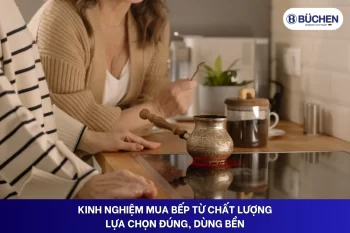 kinh nghiệm mua bếp từ