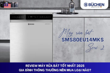 Review Máy Rửa Bát Tốt Nhất 2025