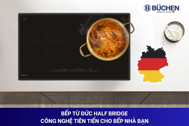 Bếp từ Đức Half Bridge