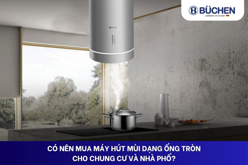máy hút mùi dạng ống tròn