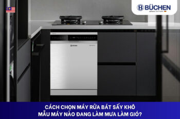Cách chọn máy rửa bát sấy khô