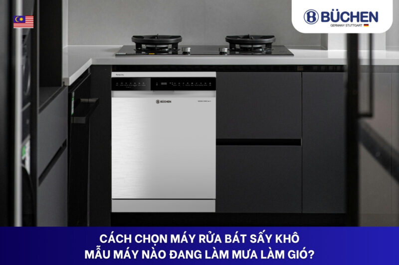 Cách chọn máy rửa bát sấy khô