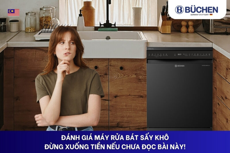 Đánh giá máy rửa bát sấy khô